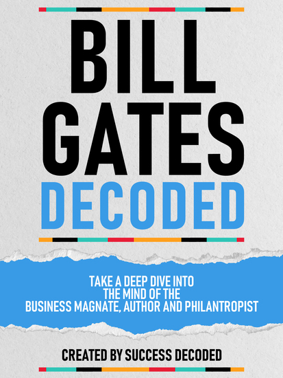 Bill Gates Decoded - Take A Deep Dive Into The Mind Of The Business Magnate Author And Philantropist - cover