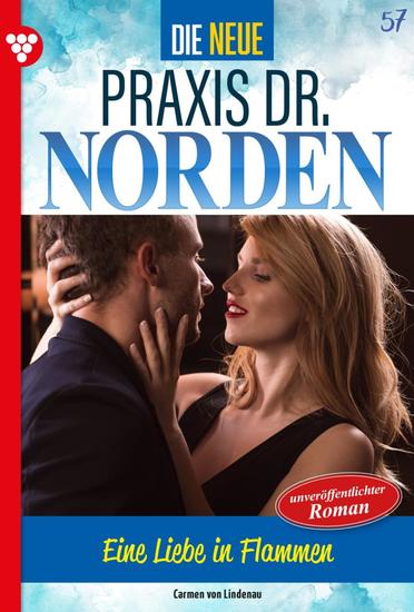 Eine Liebe in Flammen - Die neue Praxis Dr Norden 57 – Arztserie - cover