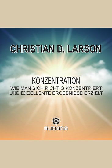 Konzentration - Wie man sich richtig konzentriert und exzellente Ergebnisse erzielt - cover
