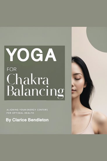 Yoga for Chakra Balancing - Aligning Your Energy Centers for Optimal Health - cover