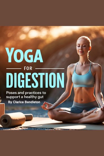 Yoga for Digestion - Poses and Practices to Support a Healthy Gut - cover