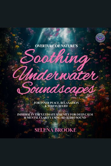 Overture of Nature's Soothing Underwater Soundscapes For Inner Peace Relaxation & Stress Relief - Immerse In The Ultimate Serenity For Deep Calm & Mental Clarity Using Enhanced 8D Audio Sound - cover