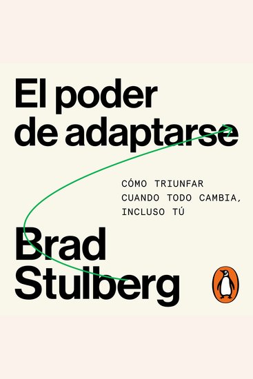 El poder de adaptarse - Cómo triunfar cuando todo cambia incluso tú - cover