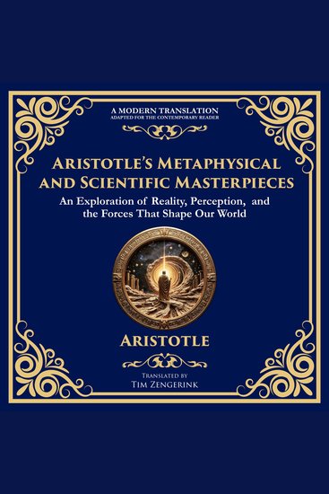 Aristotle’s Metaphysical and Scientific Masterpieces - Metaphysics On Sense and the Sensible On Life and Death & On Breathing - cover