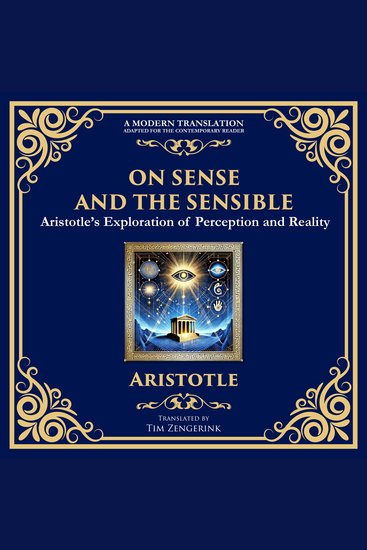 On Sense and the Sensible - Aristotle’s Exploration of Perception and Reality - cover