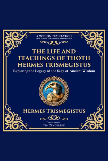 The Life and Teachings of Thoth Hermes Trismegistus - Ancient Wisdom on Divinity Transformation and the Cosmos - cover