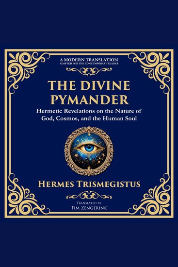 The Divine Pymander - The Hermetic Path to Wisdom and Spiritual Awakening - cover