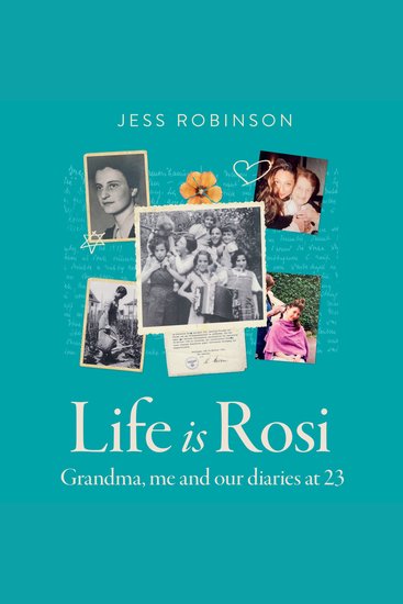 Life Is Rosi: Grandma Me and Our Diaries at 23 - cover