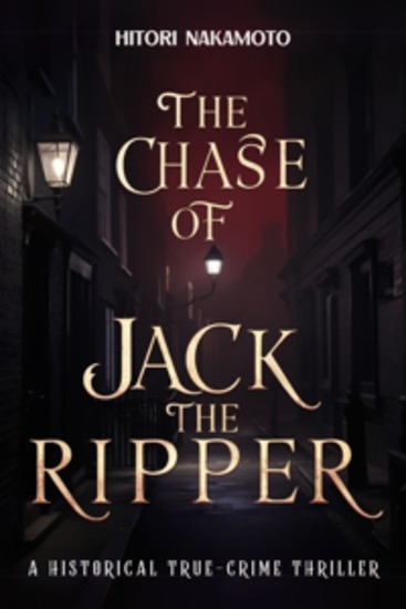 The Chase of Jack the Ripper - A Historical True-Crime Thriller - cover
