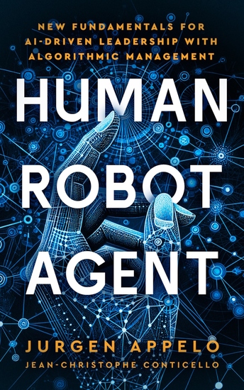 Human Robot Agent - New Fundamentals for AI-Driven Leadership with Algorithmic Management - cover