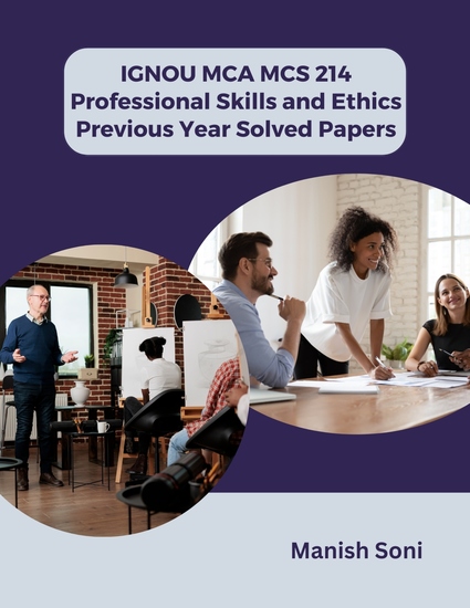 IGNOU MCA MCS 214 Professional Skills and Ethics Previous Year Solved Papers - cover