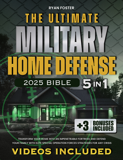 The Ultimate Military Home Defense Bible - [5 in 1] Transform Your Home Into an Elite Security Bunker and Defend Your Family with Navy SEAL-Proof Bug-In Strategies for Any Crisis - cover