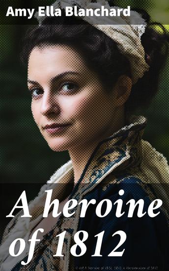 A heroine of 1812 - A Maryland romance - cover