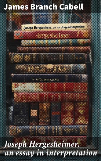 Joseph Hergesheimer an essay in interpretation - cover