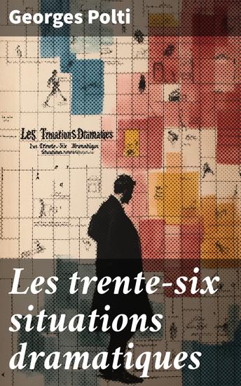 Les trente-six situations dramatiques - cover