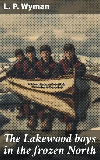 The Lakewood boys in the frozen North - cover