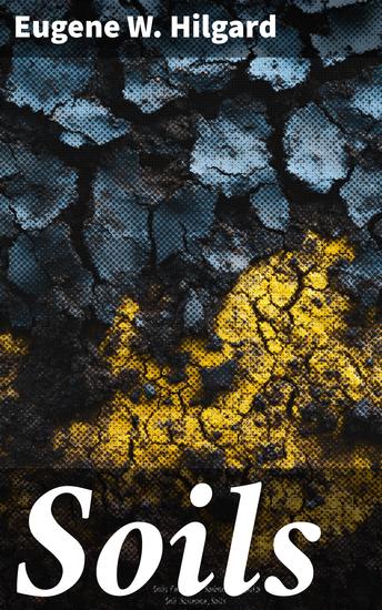 Soils - Their formation properties composition and relations to climate and plant growth in the humid and arid regions - cover