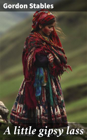 A little gipsy lass - A story of moorland and wild - cover