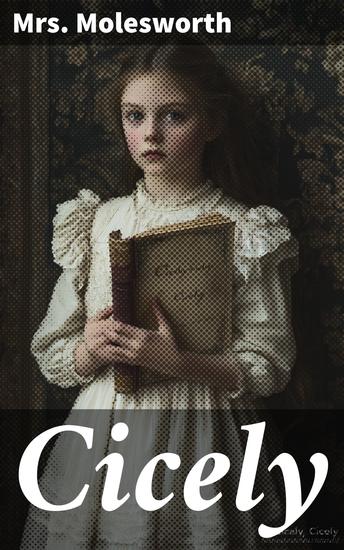 Cicely - A story of three years - cover
