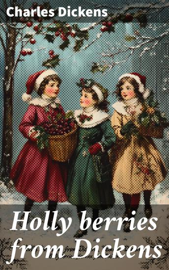 Holly berries from Dickens - cover