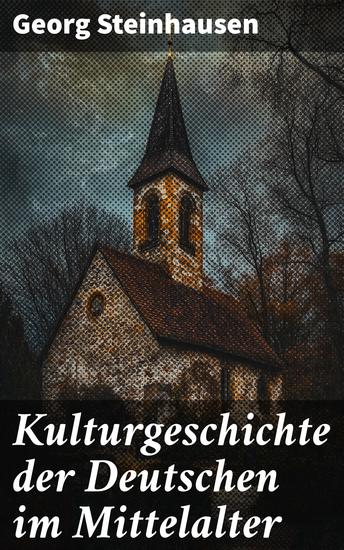 Kulturgeschichte der Deutschen im Mittelalter - cover