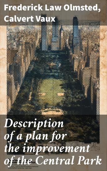 Description of a plan for the improvement of the Central Park - cover