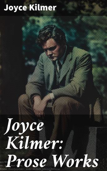 Joyce Kilmer: Prose Works - cover