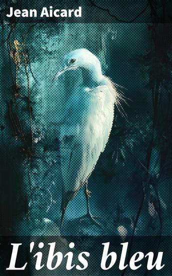 L'ibis bleu - cover