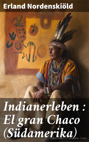 Indianerleben : El gran Chaco (Südamerika) - cover