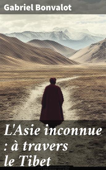 L'Asie inconnue : à travers le Tibet - cover