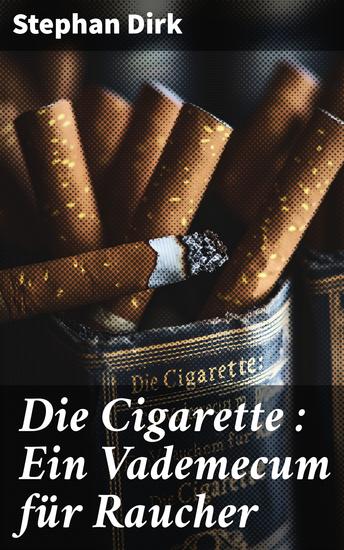 Die Cigarette : Ein Vademecum für Raucher - cover