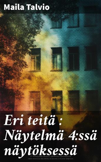 Eri teitä : Näytelmä 4:ssä näytöksessä - cover