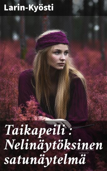 Taikapeili : Nelinäytöksinen satunäytelmä - cover