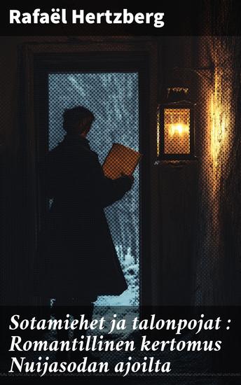 Sotamiehet ja talonpojat : Romantillinen kertomus Nuijasodan ajoilta - cover