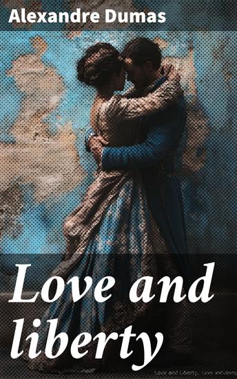 Love and liberty - A thrilling narrative of the French Revolution of 1792 - cover
