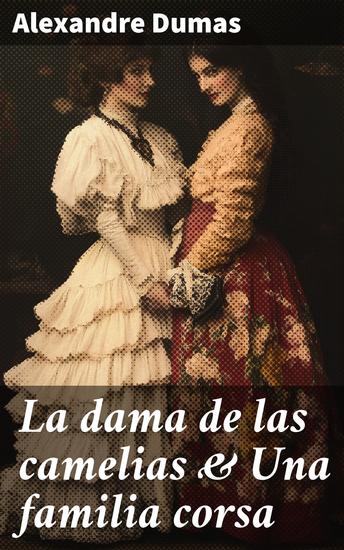 La dama de las camelias & Una familia corsa - cover