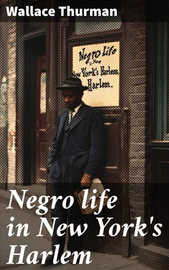 Negro life in New York's Harlem - A lively picture of a popular and interesting section - cover