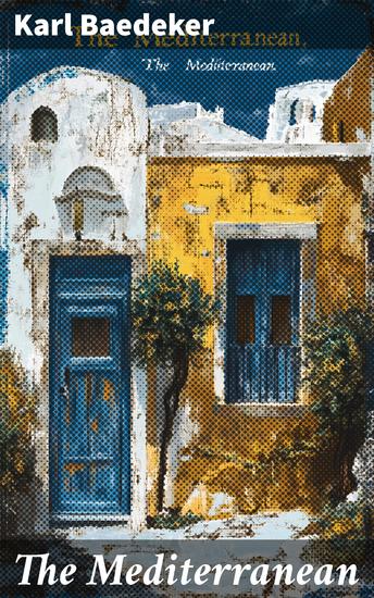 The Mediterranean - Seaports and sea routes including Madeira the Canary Islands the coast of Morocco Algeria and Tunisia - cover