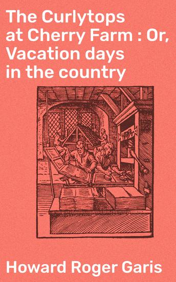 The Curlytops at Cherry Farm : Or Vacation days in the country - cover