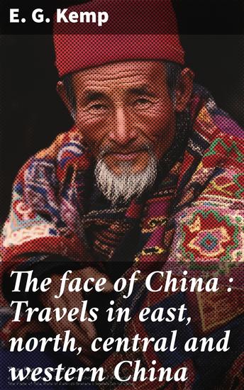 The face of China : Travels in east north central and western China - cover