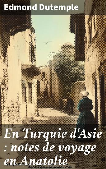 En Turquie d'Asie : notes de voyage en Anatolie - cover
