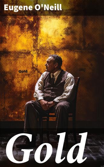 Gold - A play in four acts - cover