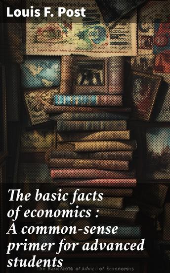 The basic facts of economics : A common-sense primer for advanced students - cover