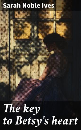 The key to Betsy's heart - cover