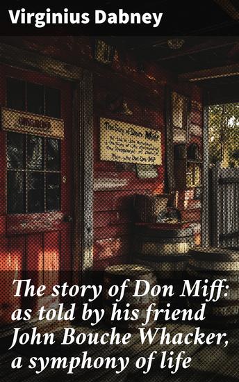 The story of Don Miff: as told by his friend John Bouche Whacker a symphony of life - cover