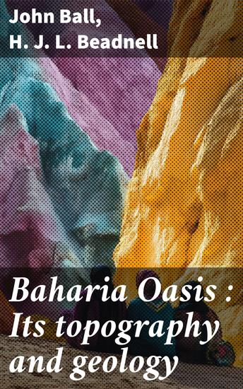 Baharia Oasis : Its topography and geology - cover