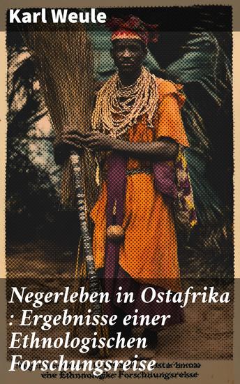 Negerleben in Ostafrika : Ergebnisse einer Ethnologischen Forschungsreise - cover