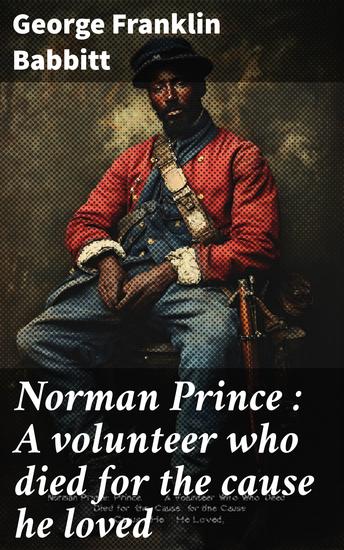 Norman Prince : A volunteer who died for the cause he loved - cover