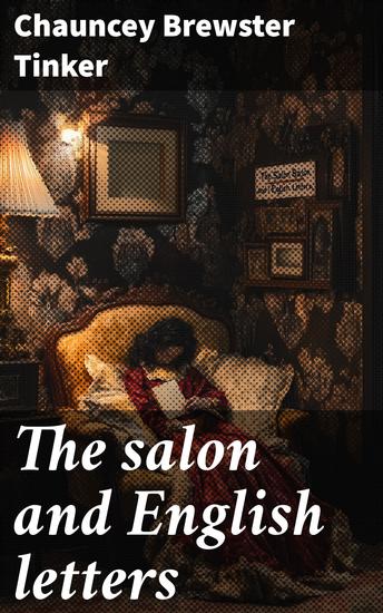 The salon and English letters - Chapters on the interrelations of literature and society in the age of Johnson - cover