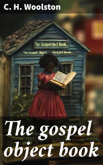 The gospel object book - A hand-book on object teaching for ministers teachers of children and adults - cover